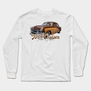 1951 Ford Custom Tudor Sedan Long Sleeve T-Shirt